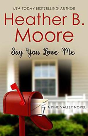 Say You Love Me (Pine Valley #3)