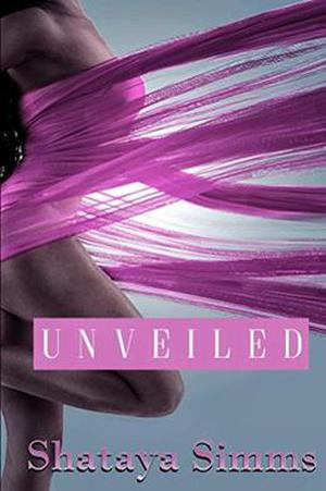 Unveiled by Shataya Simms