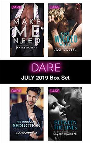 Harlequin Dare July 2019 Box Set: Make Me Need/His Innocent Seduction/One Wicked Week/Between the Lines by Katee Robert, Nicola Marsh, Lauren Hawkeye