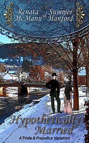 Hypothetically Married: A Pride and Prejudice Variation by Renata McMann, Summer Hanford