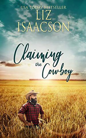 Claiming the Cowboy by Liz Isaacson