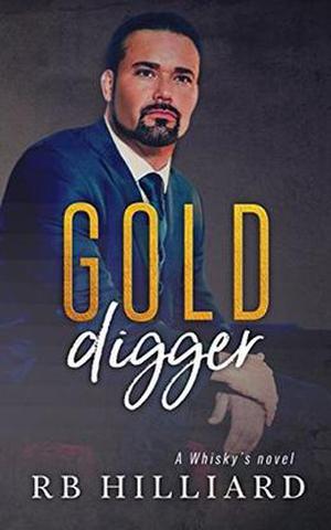 Gold Digger: A Whisky's Novel by R.B. Hilliard