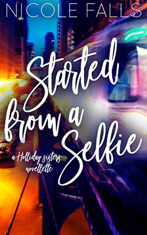 Started From a Selfie (Holliday Sisters #3)