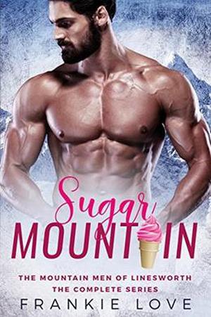 Sugar Mountain: The Complete Series (The Mountain Men of Linesworth #4)