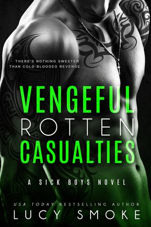 Vengeful Rotten Casualties (Sick Boys #7)