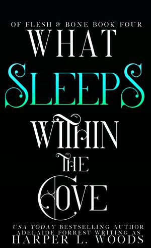 What Sleeps Within the Cove (Of Flesh & Bone #4)