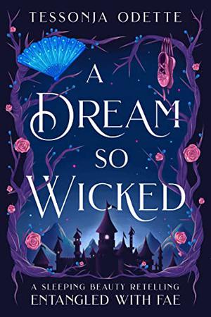 A Dream So Wicked by Tessonja Odette