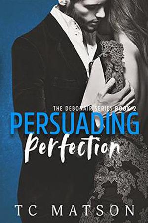 Persuading Perfection (The Debonair #2)