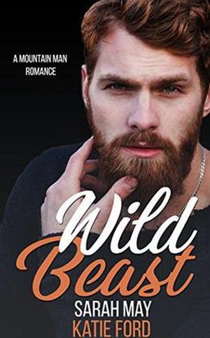 Wild Beast: A Mountain Man Romance by Katie Ford, Sarah May
