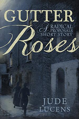 Gutter Roses (Radical Proposals #0.5)