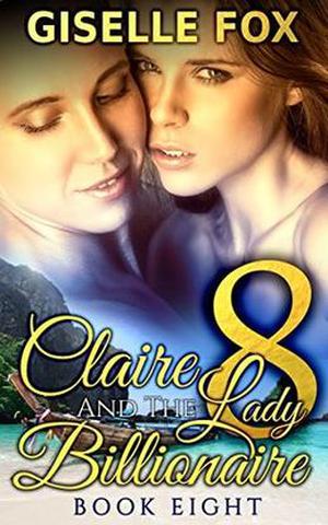 Claire and the Lady Billionaire 8 (Claire and Camille #8)