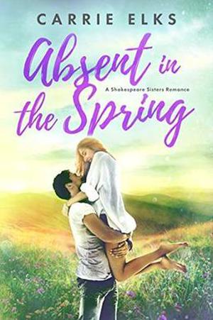 Absent in the Spring (The Shakespeare Sisters #3)