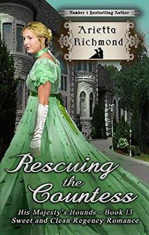 Rescuing the Countess: Sweet and Clean Regency Romance (His Majesty's Hounds #13)
