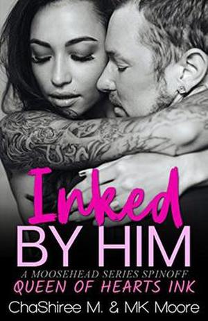 Inked By Him by MK Moore, ChaShiree M