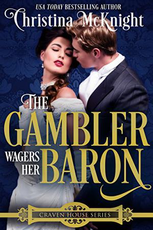 The Gambler Wagers Her Baron (Craven House #4)