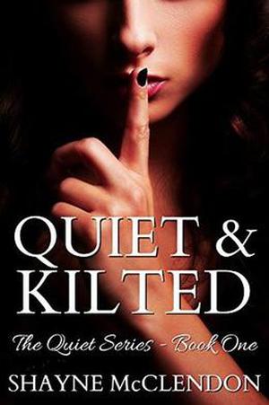 Quiet & Kilted by Shayne McClendon