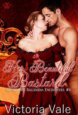 Her Beautiful Bastard (Scandalous Ballroom Encounters #6)