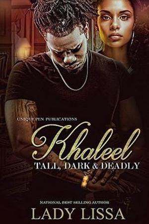 Khaleel: Tall, Dark & Deadly  (Revamped Version) by Lady Lissa