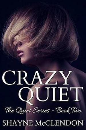 Crazy Quiet: The Quiet Series by Shayne McClendon