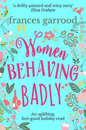 Women Behaving Badly by Frances Garrood