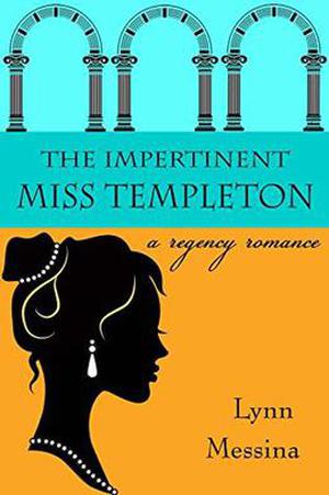 The Impertinent Miss Templeton by Lynn Messina