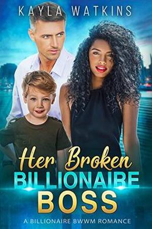 Her Broken Billionaire Boss: A BWWM Romance by Kayla Watkins