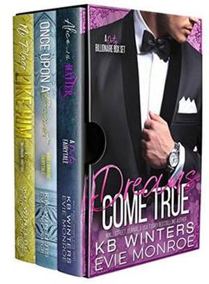 Dreams Come True: A Dirty Billionaire Box Set by KB Winters, Evie Monroe