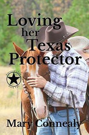 Loving Her Texas Protector: A Texas Lawman Romantic Suspense by Mary Connealy