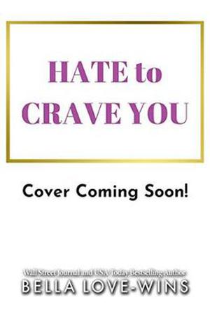 Hate to Crave You by Bella Love-Wins