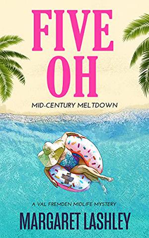 Five Oh: Fifty is the New F-Word (Val Fremden Mysteries #5)