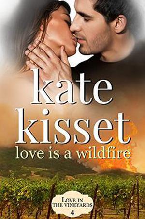 Love is a Wildfire (Love in the Vineyards #4)