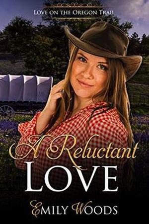 A Reluctant Love by Emily Woods