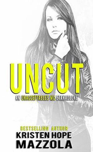 Uncut: An Unacceptables MC Standalone Romance (Unacceptables MC #7)