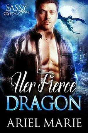 Her Fierce Dragon: Sassy Ever After (Dragon Mates #2)