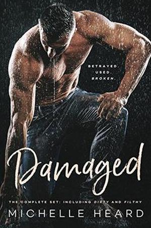 Damaged: The Complete Set Including Dirty and Filthy by Michelle Horst, Michelle Heard