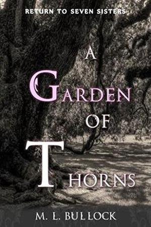 A Garden of Thorns by M.L. Bullock