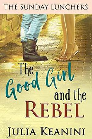 The Good Girl and the Rebel (The Sunday Lunchers #2)