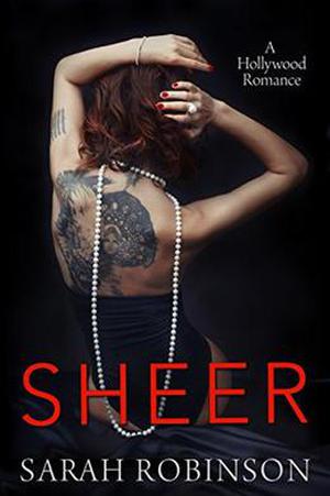 Sheer: A Hollywood Romance by Sarah Robinson