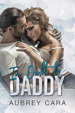 In Debt to Daddy by Aubrey Cara