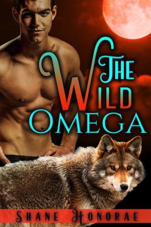 The Wild Omega by Shane Honorae