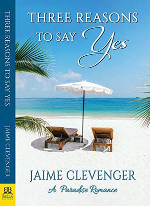Three Reasons to Say Yes by Jaime Clevenger