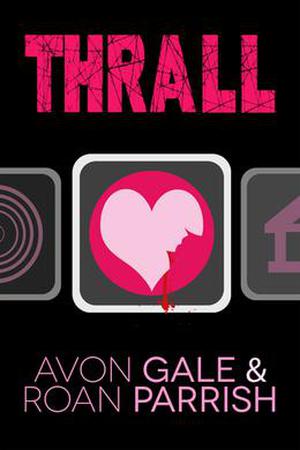 Thrall by Avon Gale, Roan Parrish