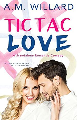 Tic Tac Love by A.M. Willard