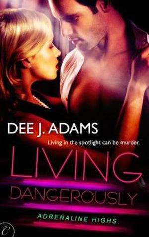 Living Dangerously by Dee J. Adams