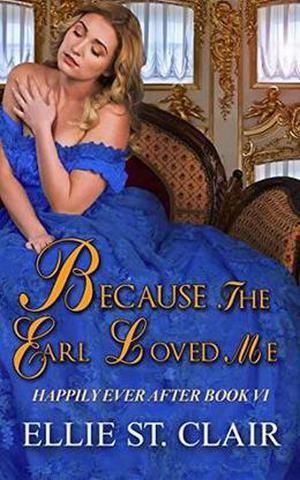 Because the Earl Loved Me by Ellie St. Clair