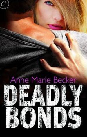 Deadly Bonds by Anne Marie Becker