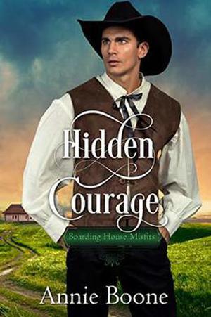 Hidden Courage by Annie Boone, Sweet River Publishing