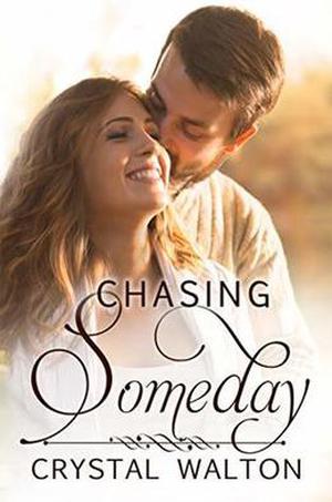 Chasing Someday by Crystal Walton