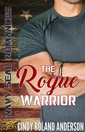 The Rogue Warrior (Navy SEAL Romances 2.0 #3)