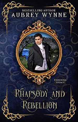 Rhapsody and Rebellion:  (Once Upon a Widow) by Aubrey Wynne, Enduring Legacy